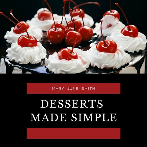 Desserts Made Simple, Mary Smith