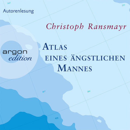 Atlas eines ängstlichen Mannes (Gekürzte Fassung), Christoph Ransmayr