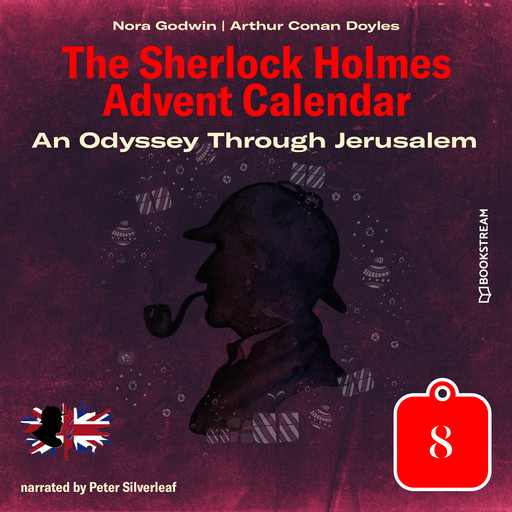 An Odyssey Through Jerusalem - The Sherlock Holmes Advent Calendar, Day 8 (Unabridged), Arthur Conan Doyle, Nora Godwin