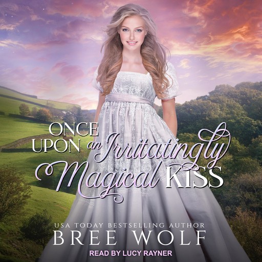 Once Upon an Irritatingly Magical Kiss, Bree Wolf