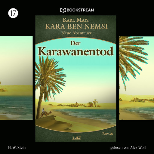 Karawanentod - Kara Ben Nemsi - Neue Abenteuer, Folge 17 (Ungekürzt), Karl May, H.W. Stein