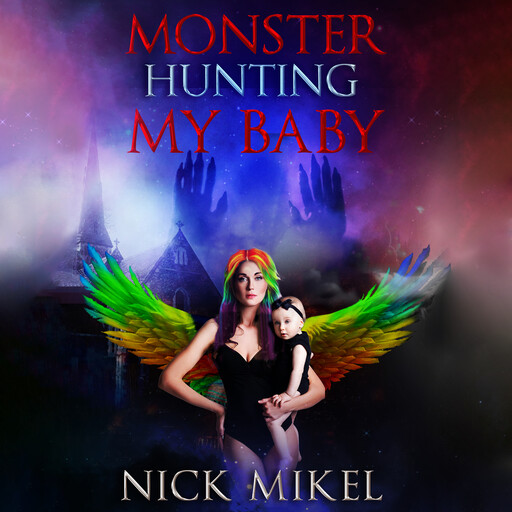 Monster Hunting My Baby, Nick Mikel