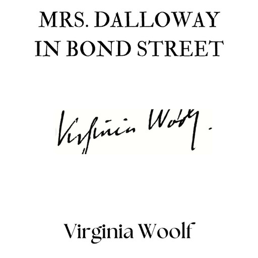 Mrs. Dalloway in Bond Street, Virginia Woolf