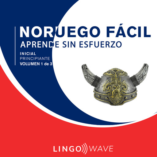 Noruego Fácil - Aprende Sin Esfuerzo - Principiante inicial - Volumen 1 de 3, Lingo Wave