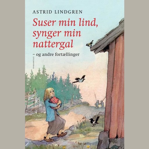 Suser min lind, synger min nattergal og andre fortællinger, Astrid Lindgren