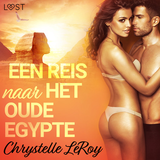 Een reis naar het oude Egypte - erotisch verhaal, Chrystelle Leroy