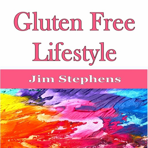 Gluten Free Lifestyle, Jim Stephens