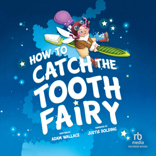 How to Catch the Tooth Fairy, Adam Wallace