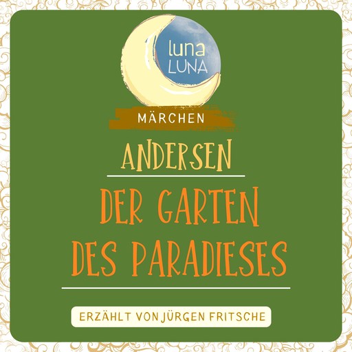 Der Garten des Paradieses, Hans Christian Andersen, Luna Luna