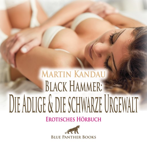 Black Hammer: Die Adlige und die schwarze Urgewalt / Erotische Geschichte, Martin Kandau