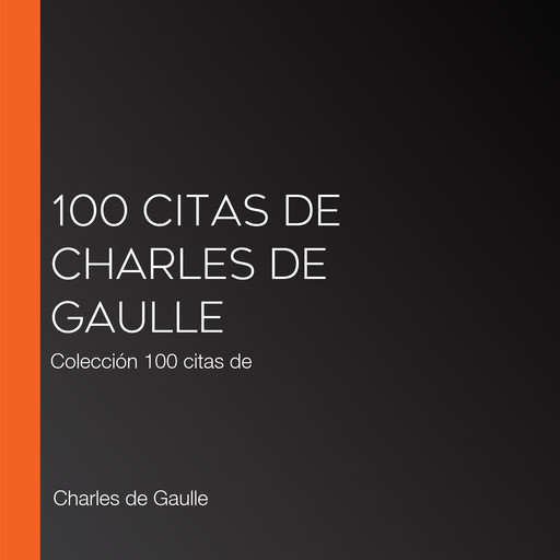 100 citas de Charles de Gaulle, Charles de Gaulle