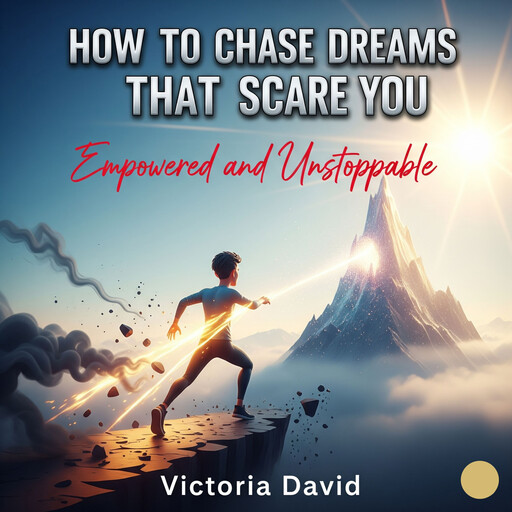 How to Chase Dreams That Scare You, Victoria David