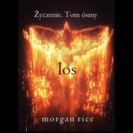 Los (Życzenie, Tom ósmy), Morgan Rice