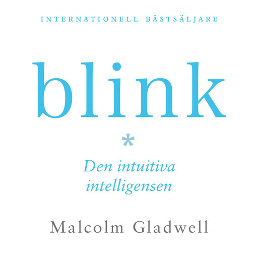 Blink : den intuitiva intelligensen, Malcolm Gladwell