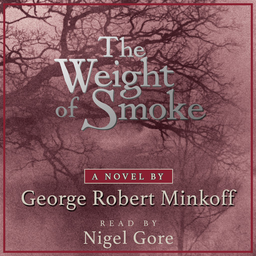 The Weight of Smoke (In the Land of Whispers, Book 1), George Robert Minkoff