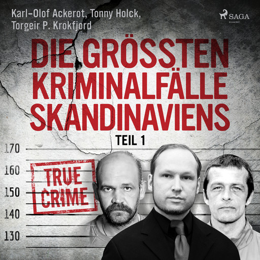 Die größten Kriminalfälle Skandinaviens - Teil 1, Karl-Olof Ackerot, Tonny Holk, Torgeir P. Krokfjord