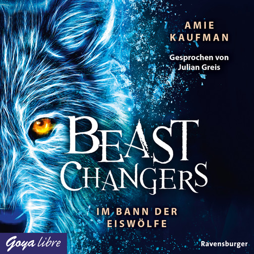 Beast Changers. Im Bann der Eiswölfe [Band 1 (Ungekürzt)], Amie Kaufman