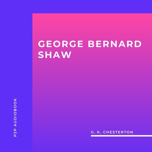 George Bernard Shaw (Unabridged), G.K.Chesterton