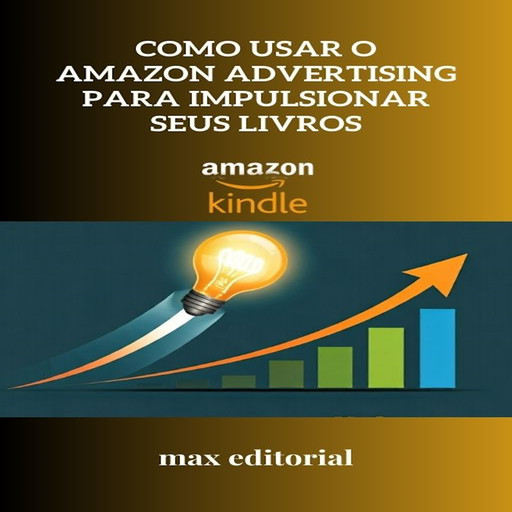 Como Usar o Amazon Advertising para Impulsionar Seus Livros, Max Editorial