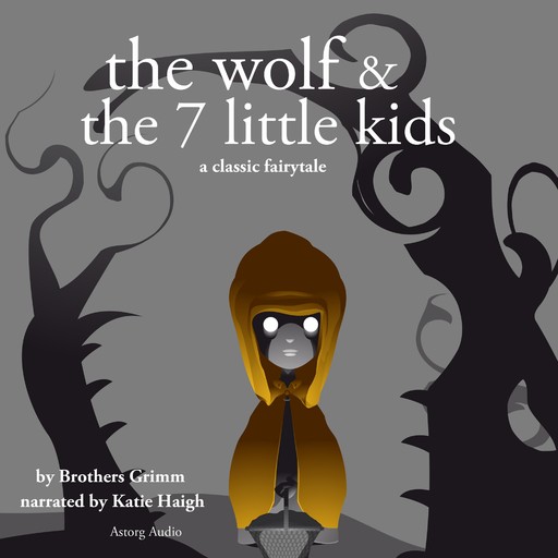 The Wolf and the Seven Little Kids, a Fairy Tale, Brothers Grimm