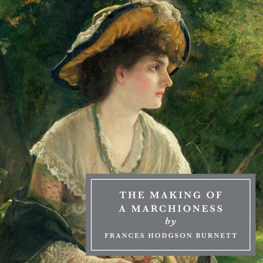 The Making of a Marchioness, Frances Hodgson Burnett