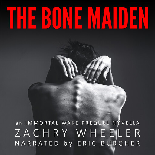 The Bone Maiden: An Immortal Wake Prequel Novella, Zachry Wheeler