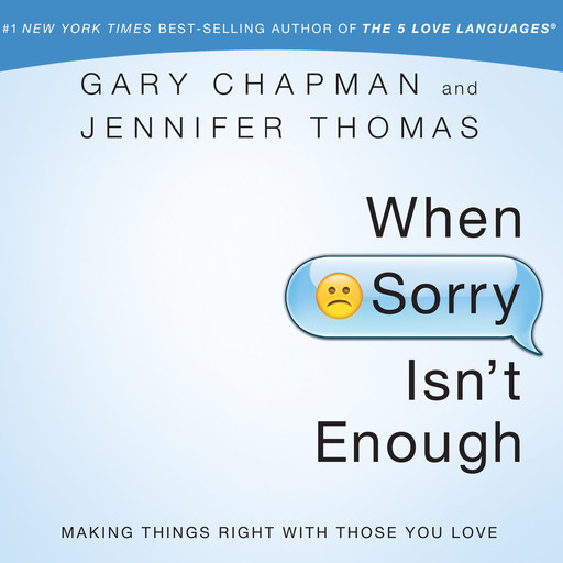 When Sorry Isn't Enough, Gary Chapman, Jennifer Thomas
