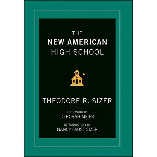 The New American High School, Deborah Meier, Ted Sizer, Nancy Faust Sizer