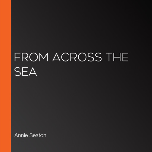 From Across the Sea, Annie Seaton