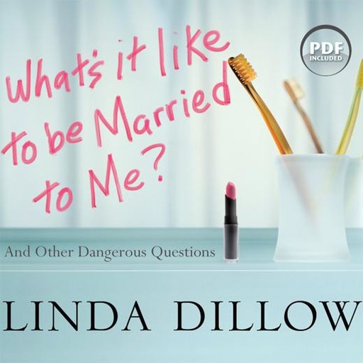 What's It Like to Be Married to Me?, Linda Dillow