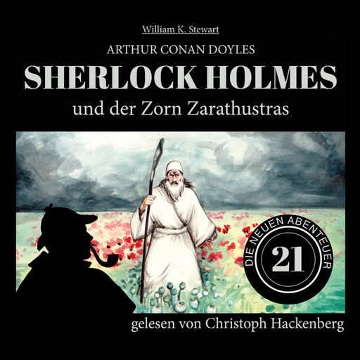 Sherlock Holmes und der Zorn Zarathustras - Die neuen Abenteuer, Folge 21 (Ungekürzt), Arthur Conan Doyle, William K. Stewart