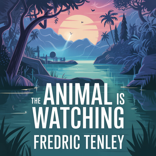 The Animal Is Watching, Fredric Tenley