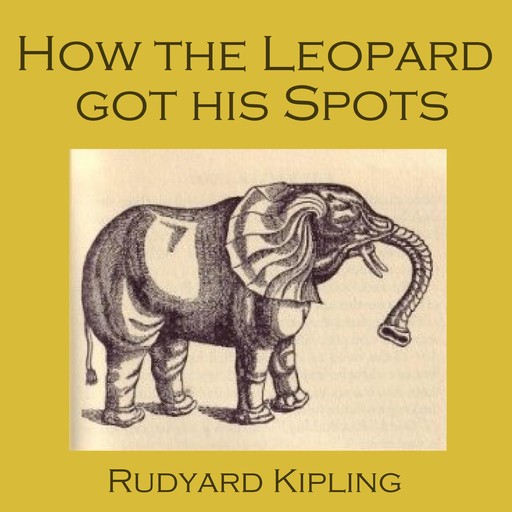 How the Leopard Got His Spots, Joseph Rudyard Kipling