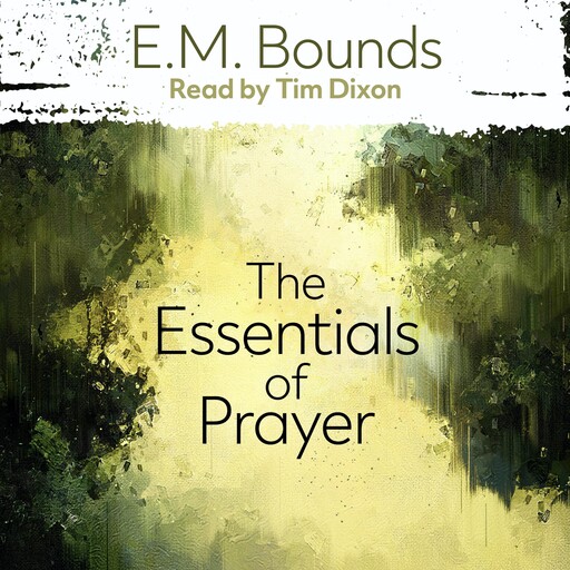 The Essentials of Prayer, E.M.Bounds