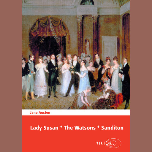 Lady Susan * The Watsons * Sanditon, Jane Austen