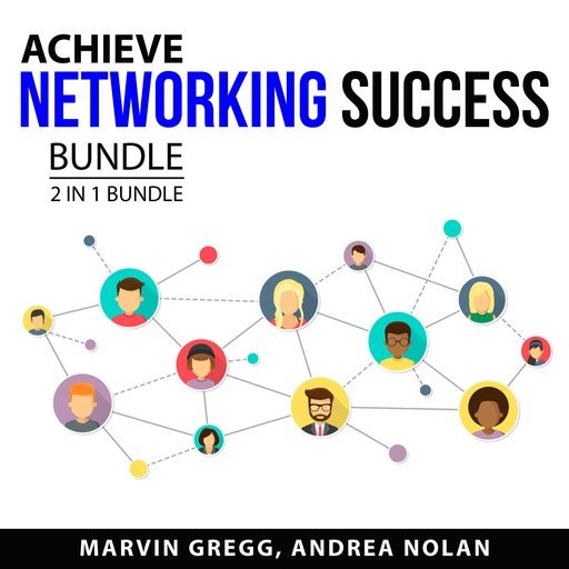 Achieve Networking Success Bundle, 2 in 1 Bundle, Marvin Gregg, Andrea Nolan