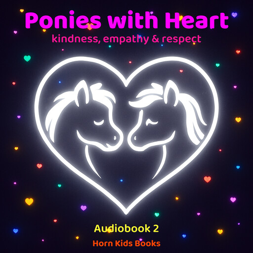 Ponies with Heart – the magical adventures of ponies celebrating – kindness, empathy & respect, Stefan Horn