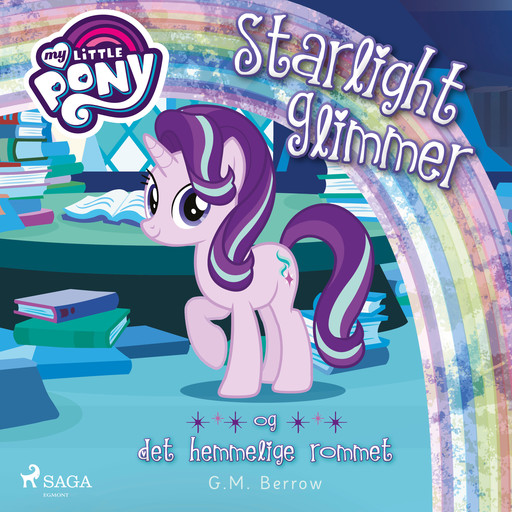 My Little Pony - Starlight Glimmer og det hemmelige rommet, G.M. Berrow