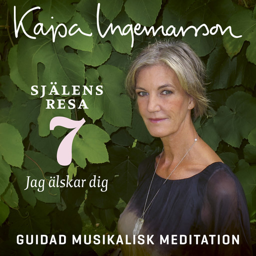 Jag älskar dig - Själens resa Etapp 7, Kajsa Ingemarsson