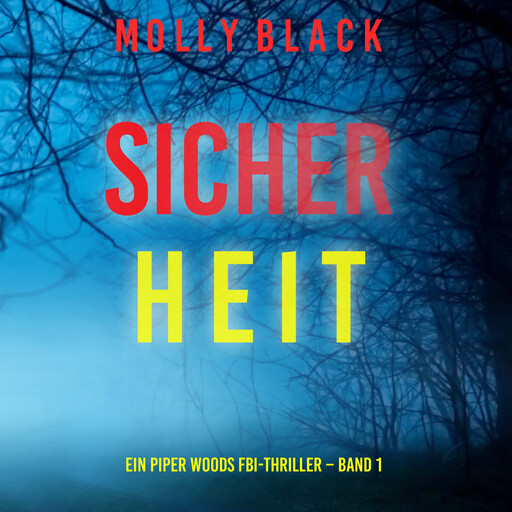 Sicherheit (Ein Piper Woods FBI-Thriller – Band 1), Molly Black