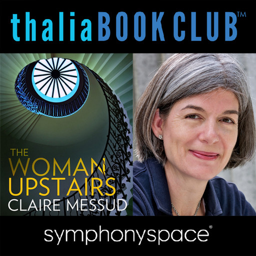 Thalia Book Club: Claire Messud: The Woman Upstairs, Claire Messud