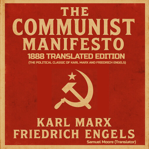 The Communist Manifesto: 1888 Translated Edition (The Political Classic of Karl Marx And Friedrich Engels), Karl Marx, Friedrich Engels, Samuel Moore