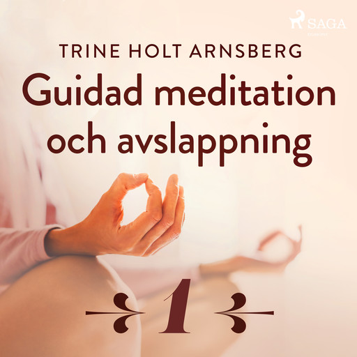 Guidad meditation och avslappning - Del 1, Trine Holt Arnsberg