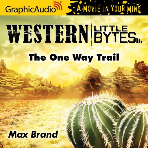 One Way Trail, The [Dramatized Adaptation], Max Brand