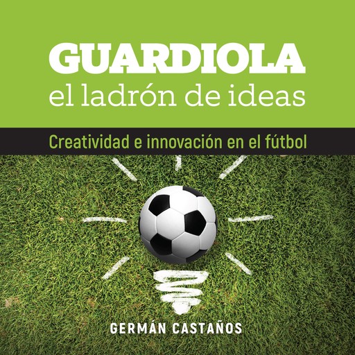 Guardiola, el ladrón de ideas, German Castaños