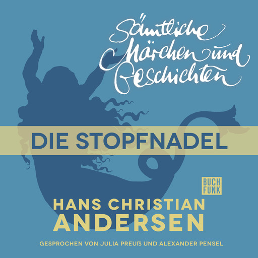 H. C. Andersen: Sämtliche Märchen und Geschichten, Die Stopfnadel, Hans Christian Andersen