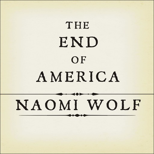 The End of America, Naomi Wolf