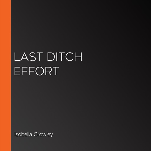 Last Ditch Effort, Michael Anderle, Isobella Crowley