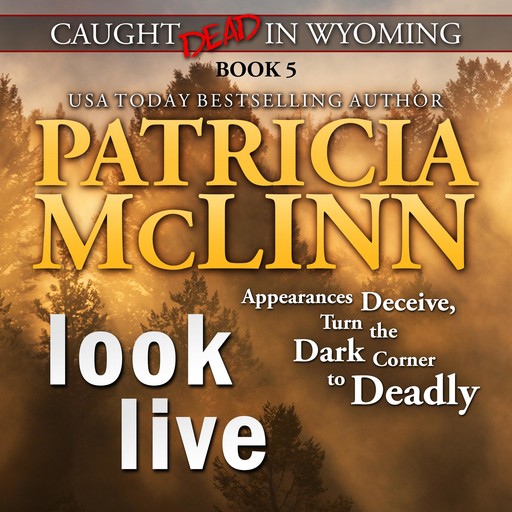 Look Live (Caught Dead in Wyoming, Book 5), Patricia McLinn