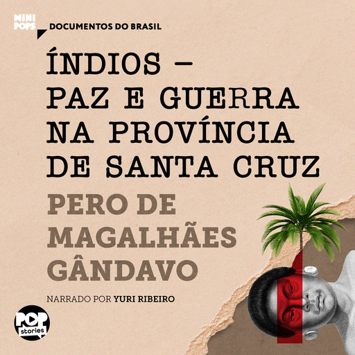 Índios - Paz e guerra na província de Santa Cruz: Trechos selecionados de História da Província de Santa Cruz, Pero de Magalhães Gandavo